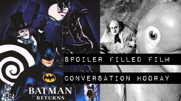 366: Batman Returns [1992] Movie Discussion – Spoiler Filled Film  Conversation, Hooray!